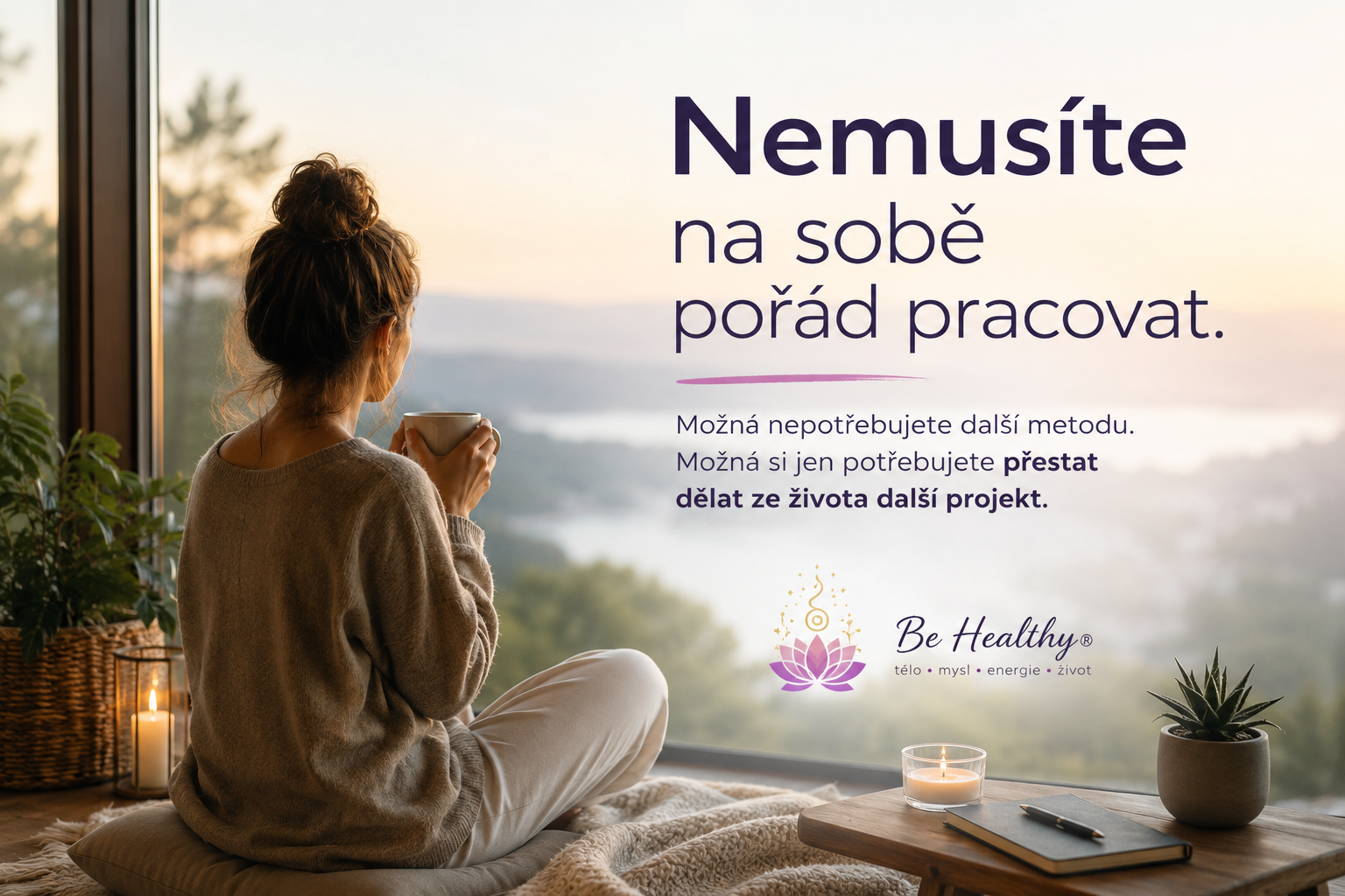 Nemusíte na sobě pořád pracovat – osobní rozvoj, klid a rovnováha | Be Healthy®